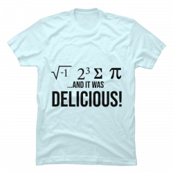 i ate some pie and it was delicious shirt